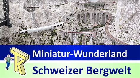 Miniatur Wunderland Hamburg Schweizer Bergwelt YouTube