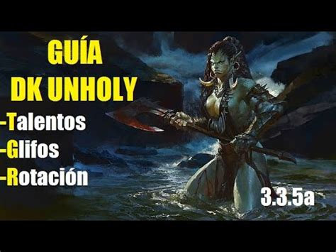 WoW 3 3 5a Guía DK PROFANO Explicación de Talentos Glifos