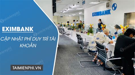 Phí duy trì tài khoản Eximbank cho cá nhân và doanh nghiệp