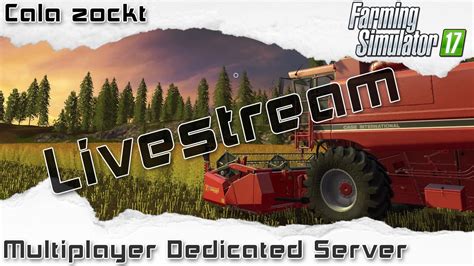 Farming Simulator 17 Multiplayer Livestream Landwirtschafts Simulator