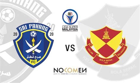 Sri Pahang Vs Selangor Liga Super Malaysia 2021 Nokomen