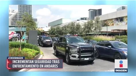 Refuerzan Seguridad Tras Balacera En Plaza Andares Noticias Con Ciro