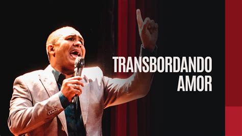 Transbordando Amor Pr Wanderson Ara Jo Culto De Celebra O Youtube