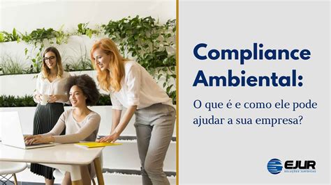 Compliance Ambiental O Que é E Como Ele Pode Ajudar A Sua Empresa