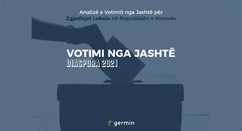 AnalizË Votimi I Diasporës Në Zgjedhjet Lokale Të Vitit 2021 Në Kosovë