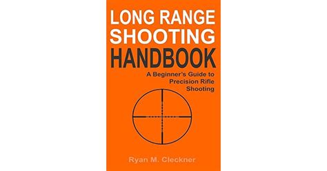 Long Range Shooting Handbook Complete Beginner S Guide To Long Range