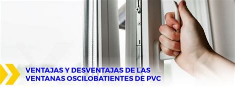 Ventajas Y Desventajas De Las Ventanas Oscilobatientes De Pvc