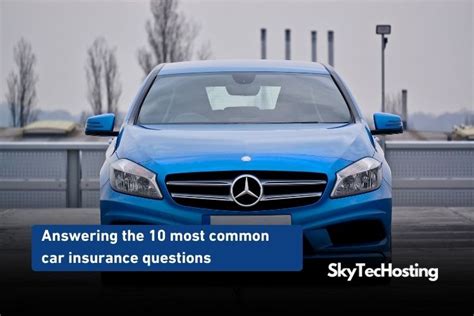 Your Roadmap To Peace Of Mind Answering The 10 Most Common Car Insurance Questions Skytechosting