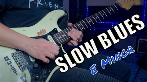 Super Slow Blues Jam Sexy Guitar Backing Track E Minor Youtube