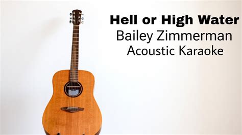 Bailey Zimmerman Hell Or High Water Acoustic Karaoke YouTube