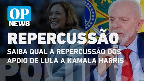 Qual O Impacto Do Apoio De Lula A Kamala Harris Na Reta Final Das