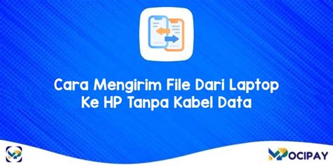 5 Cara Mengirim File Dari Laptop Ke HP Tanpa Kabel Data