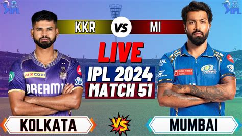 🔴live Mi Vs Kkr 51th Match Live Tata Ipl 2024 Mumbai Vs Kolkata