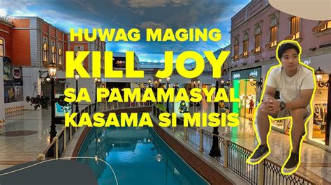 Huwag Maging Kill Joy Pagdating Sa Pamamasyal Kasama Ang Asawa O