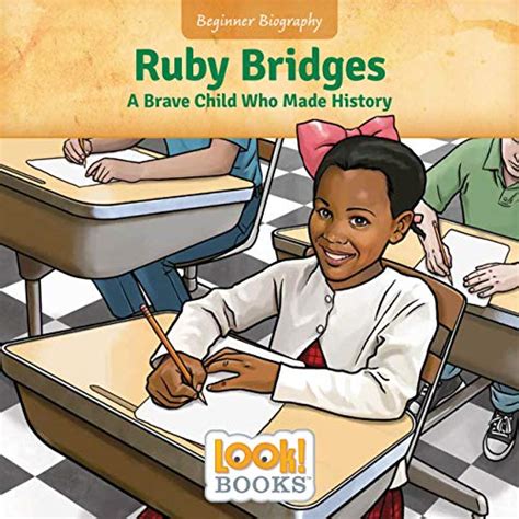 Ruby Bridges A Brave Child Who Made History Beginner Biography Look