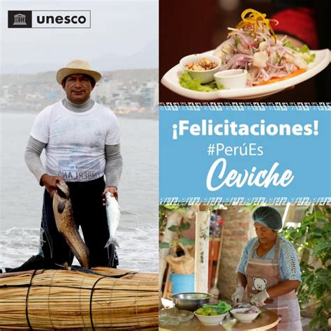 Unesco Declara Al Ceviche Peruano Como Patrimonio Cultural Inmaterial