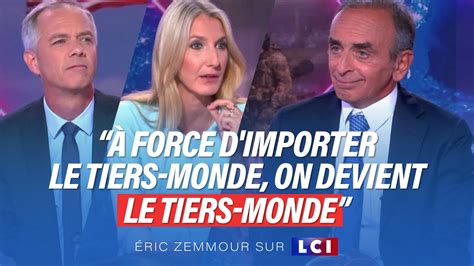 Eric Zemmour Sur Lci Force Dimporter Le Tiers Monde On Devient Le