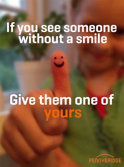 If You See Someone Without A Smile Give Them One Of Yours Read More