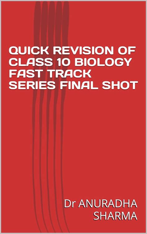 QUICK REVISION OF CLASS 10 BIOLOGY FAST TRACK SERIES FINAL SHOT EBook