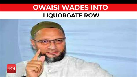 Liquorgate Row Asaduddin Owaisi Criticises Pm Modi Says Telangana Cm