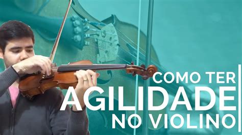 Como Ter Mais Agilidade Workshop Toque Violino F Cil Youtube