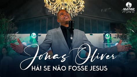 Jonasoliveroficial Ah Se Não Fosse Jesus Dvd Eu Sou Diferente