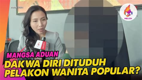 Mangsa Aduan Dakwa Diri Dituduh Pelakon Wanita Popular Melodi