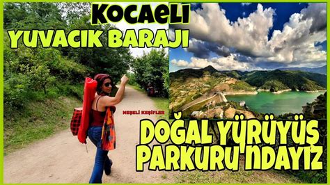 Kocaeli Yuvac K Baraj Do Al Y R Y Parkuru Ke Fim Kocaeli