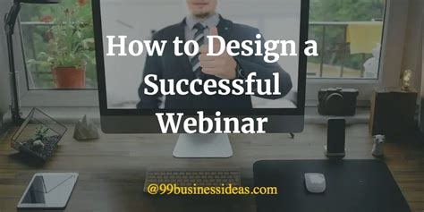 How To Create A Webinar In 10 Easy Steps 99businessideas