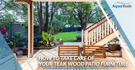 how to take care of teak patio furniture