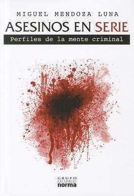 Asesinos En Serie Perfiles De La Mente Criminal By Miguel Mendoza Luna