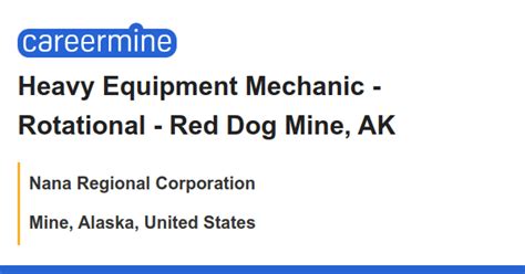 Heavy Equipment Mechanic Rotational Red Dog Mine Ak Job With Nana