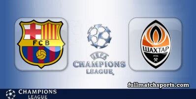 Barcelona Vs Shakhtar Donetsk Full Match Ucl Fullmatch