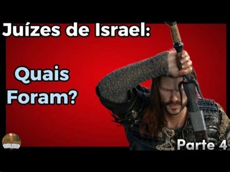 Os 14 Juízes de Israel Quais Foram YouTube