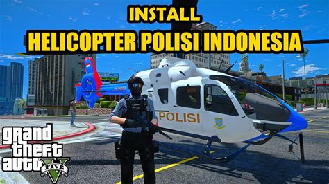 CARA INSTALL HELIKOPTER POLISI INDONESIA GTA 5 MODS YouTube