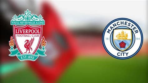 Jadwal Liga Inggris Liverpool Vs Manchester City Perubahan Strategi