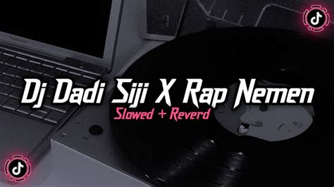 Dj Dadi Siji X Rap Nemen Slowed Reverd YouTube