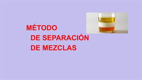 Solution Metodos De Separacion De Mezclas Qu Micas Studypool