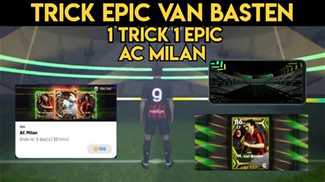 Trik Cara Mendapatkan Epic Van Basten Di Epic Big Time Ac Milan