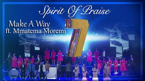 Spirit Of Praise 7 Ft Mmatema Moremi Make A Way Audio Gospel