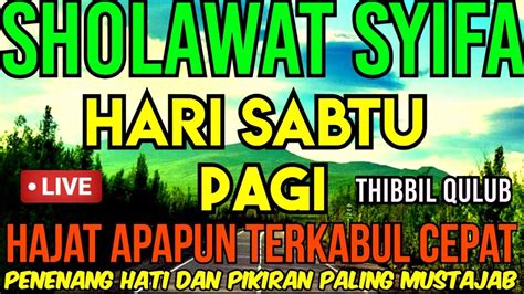 Sholawat Syifa Thibbil Qulub Hari Sabtu Pagi Penenang Hati Dan