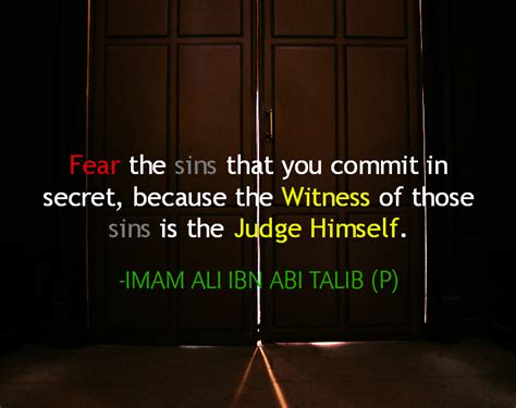 Hazrat Ali Quotes: Fear the sins that you commit in secret, because the ...