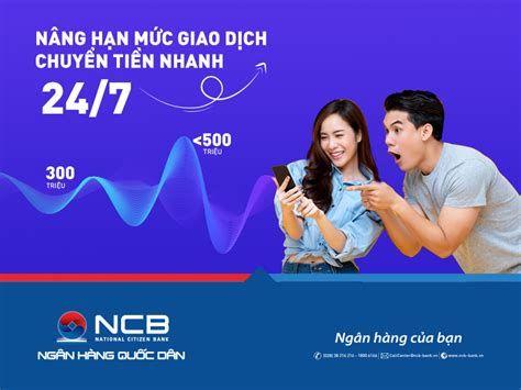 NCB Ngân Hàng Quốc Dân THÔNG BÁO NÂNG HẠN MỨC GIAO DỊCH CHUYỂN TIỀN