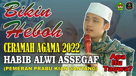 Ceramah Habib Alwi Assegaf Prabu Kian Santang Bikin Heboh Jamaah Apa Itu Taqwa Youtube