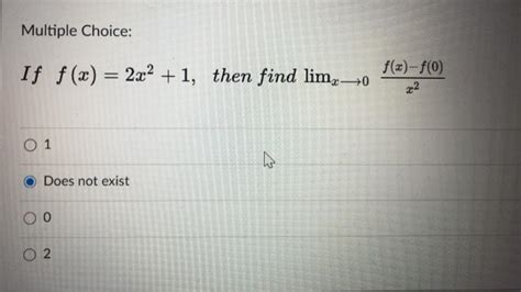 Solved Multiple Choice If F X 2x2 1 Then Find Limz0