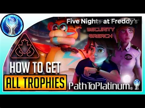 Path To Platinum Five Nights At Freddy S Security Breach How To Get