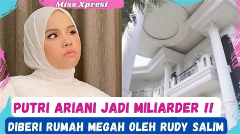 Masya Allah Putri Ariani Diberi Rumah Mewah Dari Pengusaha Otomotif