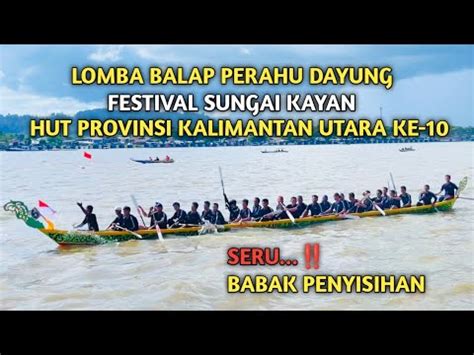 Babak Penyisihan Lomba Balap Perahu Dayung Festival Sungai Kayan