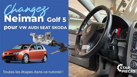 Remplacer Le Neiman De Votre Golf 5 Neiman VW SEAT SKODA AUDI