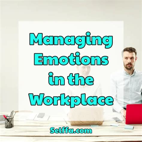 Managing Emotions In The Workplace Selffa